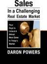 Sales in a Challenging Real Estate Market - Daron Powers