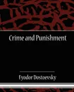 Crime and Punishment - Fyodor Mikhailovich Dostoevsky