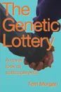 Playing the Genetic Lottery - Terri J Morgan