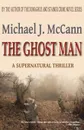 The Ghost Man - Michael J. McCann