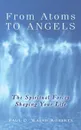 From Atoms To Angels - Paul D Walsh-Roberts