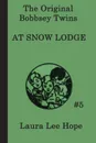The Bobbsey Twins at Snow Lodge - Laura Lee Hope