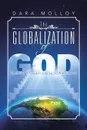 The Globalization of God. Celtic Christianity's Nemesis - Dara Molloy