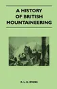 A History of British Mountaineering - R. L. G. Irving