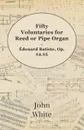 Fifty Voluntaries for Reed or Pipe Organ - Edouard Batiste, Op. 24,25 - John White