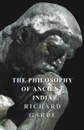 The Philosophy of Ancient India - Richard Garbe