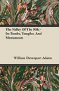 The Valley Of The Nile - Its Tombs, Temples, And Monuments - William Davenport Adams