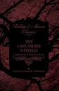 The Lancashire Witches - A Romance of Pendle Forest - William Harrison Ainsworth