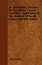 An Elementary Treatise On Frequency Curves And Their Application In The Analysis Of Death Curves And Life Tables - Arne Fisher