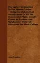 The Ladies' Companion To The Flower Garden -  Being An Alphabetical Arrangement Of All The Ornamental Plants Usually Grown In Gardens And Shruberies - With Full Directions For Their Culture - Jane Loudon