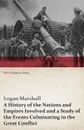 A History of the Nations and Empires Involved and a Study of the Events Culminating in the Great Conflict (WWI Centenary Series) - Logan Marshall