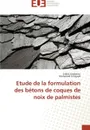 Etude de la formulation des betons de coques de noix de palmistes - Collectif
