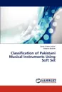 Classification of Pakistani Musical Instruments Using Soft Set - Lashari Saima Anwar, Ibrahim Rosziati