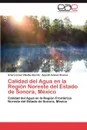 Calidad del Agua en la Region Noreste del Estado de Sonora, Mexico - Villalba Atondo Arturo Israel, Gómez Álvarez Agustín