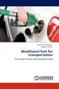 Bioethanol Fuel for Transportation - A. B. M. Sharif Hossain, Mazen A. Alzain