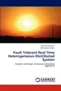 Fault Tolerant Real Time Heterogeneous Distributed System - Ekka Aser Avinash, Sahoo Bibhudatta