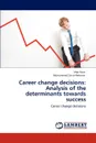 Career change decisions. Analysis of the determinants towards success - Irfan Raza, Muhammad Zia-ur-Rehman