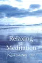 Relaxing into Meditation .paperback. - Ngakma Nor'dzin