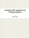 Joseph's 487 questions to College Algebra - Joseph Jones