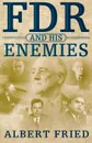 FDR and His Enemies - Albert Fried