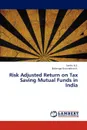 Risk Adjusted Return on Tax Saving Mutual Funds in India - N. S. Santhi, K. Balanaga Gurunathan