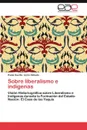 Sobre Liberalismo E Indigenas - Paola Cecilia LIC N. Almada, Paola Cecilia Licon Almada