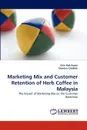 Marketing Mix and Customer Retention of Herb Coffee in Malaysia - Chin Kok Kwon, Shankar Chelliah