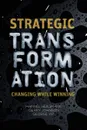 Strategic Transformation. Changing While Winning - M. Hensmans, G. Johnson, G. Yip