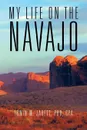 My Life on the Navajo - Irwin M. Jarett Phd Cpa