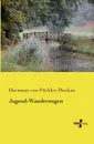 Jugend-Wanderungen - Hermann Von Puckler-Muskau