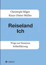 Reiseland Ich - Klaus-Dieter Müller, Christoph Hilger