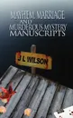 Mayhem, Marriage, and Murderous Mystery Manuscripts - J. L. Wilson