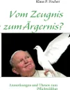 Vom Zeugnis zum Argernis? - Klaus P. Fischer