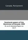 Sessional papers of the Dominion of Canada 1909. 43, no.15, Sessional Papers no. 26-27 - Canada. Parliament