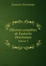 OEuvres completes de Eustache Deschamps. Volume 3 - Eustache Deschamps