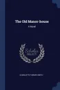 The Old Manor-house. A Novel - Charlotte Turner Smith
