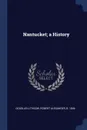 Nantucket; a History - Robert Alexander Douglas-Lithgow
