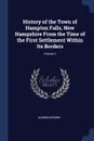 History of the Town of Hampton Falls, New Hampshire From the Time of the First Settlement Within Its Borders; Volume 1 - Warren Brown