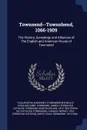 Townsend--Townshend, 1066-1909. The History, Genealogy and Alliances of The English and American House of Townsend - Margaret [from old catalog Tagliapietra, James C. [from old catalog] Townsend