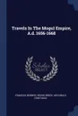 Travels In The Mogul Empire, A.d. 1656-1668 - François Bernier, Irving Brock, Archibald Constable