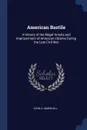 American Bastile. A History of the Illegal Arrests and Imprisonment of American Citizens During the Late Civil War - John A. Marshall