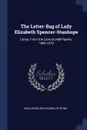The Letter-Bag of Lady Elizabeth Spencer-Stanhope. Comp. From the Cannon Hall Papers, 1806-1873 - Anna Maria Wilhelmina Stirling