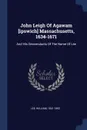 John Leigh Of Agawam .ipswich. Massachusetts, 1634-1671. And His Descendants Of The Name Of Lee - Lee William 1841-1893