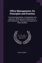Office Management, Its Principles and Practice. Covering Organization, Arrangement, and Operation, With Special Consideration of the Employment, Training, and Payment of Office Workers - Lee Galloway