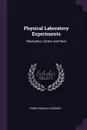 Physical Laboratory Experiments. Mechanics, Optics and Heat - Harry Manley Goodwin