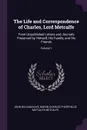 The Life and Correspondence of Charles, Lord Metcalfe. From Unpublished Letters and Journals Preserved by Himself, His Family, and His Friends; Volume 1 - John William Kaye, Baron Charles Theophilus Metca Metcalfe