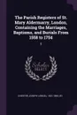 The Parish Registers of St. Mary Aldermarry, London, Containing the Marriages, Baptisms, and Burials From 1558 to 1754. 5 - Joseph Lemuel Chester