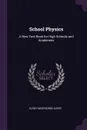 School Physics. A New Text-Book for High Schools and Academies - Elroy McKendree Avery