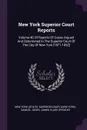 New York Superior Court Reports. Volume 46 Of Reports Of Cases Argued And Determined In The Superior Court Of The City Of New York .1871-1892. - Samuel Jones, James Clark Spencer