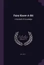 Fairy Know-A-Bit. A Nutshell of Knowledge - A L. O. E.
